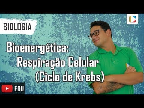 Thumbnail da aula: Biologia - Bioenergética: Respiração Celular (Ciclo de Krebs)