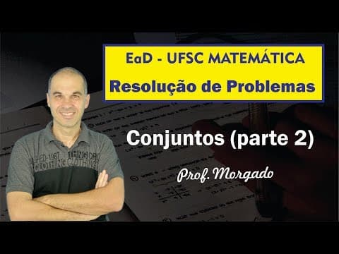 Thumbnail da aula: EaD UFSC - Resolução de Problemas - Conjuntos (parte 2)