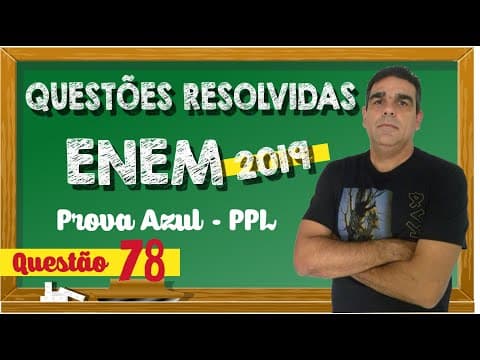 Thumbnail da aula: QUESTÃO RESOLVIDA (ENEM) - QUESTÃO 78 - PROVA 2019 (PPL)