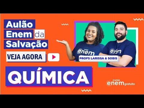 Thumbnail da aula: AULÃO ENEM DE QUÍMICA | AULÃO DA SALVAÇÃO. Prof Felipe Sobis e Profe Larissa Campos