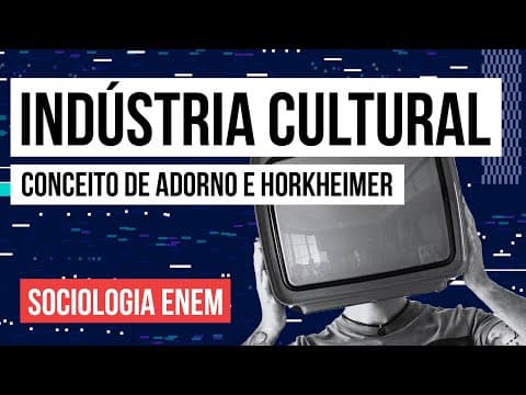 Thumbnail da aula: INDÚSTRIA CULTURAL: conceito de Adorno e Horkheimer | Sociologia para o Enem | Fábio Luís Pereira