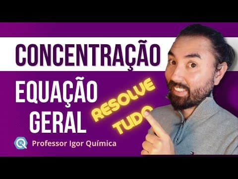 Thumbnail da aula: Equação GERAL das CONCENTRAÇÕES: UMA FÓRMULA que RESOLVE TUDO | Soluções