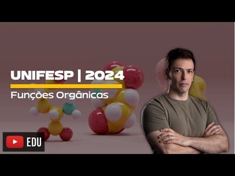 Thumbnail da aula: Questão UNIFESP/2024 - Funções Orgânicas