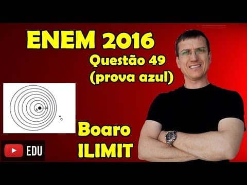 Thumbnail da aula: ENEM 2016 - QUESTION 49 - PHYSICS - BLUE TEST - Prof Boaro/ILIMIT EDUCATION
