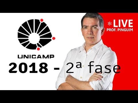 Thumbnail da aula: RESOLUÇÃO - Unicamp 2018 2ª Fase