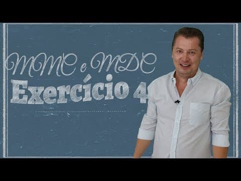 Thumbnail da aula: MMC e MDC - Exercício 04