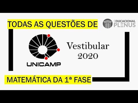 Thumbnail da aula: UNICAMP 2020 - 1ª Fase - Matemática (todas as questões)