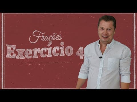 Thumbnail da aula: FRAÇÕES - Exercício 04