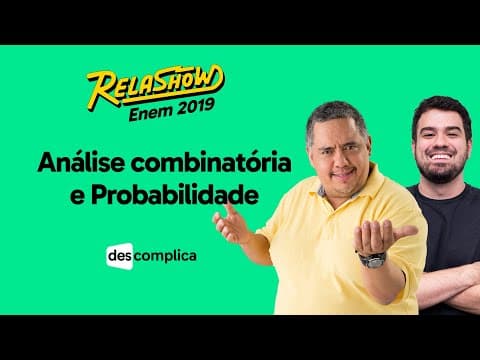 Thumbnail da aula: REVISÃO ENEM 2019 MATEMÁTICA: ANÁLISE COMBINATÓRIA E PROBABILIDADE | RELASHOW ENEM 2019