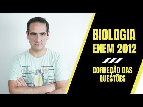 Thumbnail da aula: ENEM 2012 - BIOLOGIA - CORREÇÃO - PROF. SANABRIA - MOTTOLA Disciplinas para Vestibulares