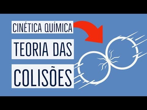 Thumbnail da aula: TEORIA DAS COLISÕES: Como Ocorrem as Reações Químicas | Cinética Química | Aula 02