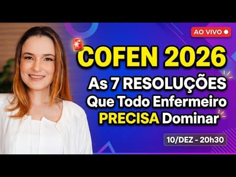 Thumbnail da aula: PROVA COFEN 2026: As 7 Resoluções Que Despencam na Prova de Enfermeiro e você PRECISA Dominar AGORA