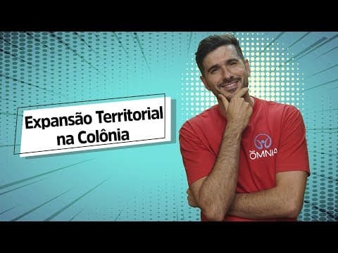 Thumbnail da aula: Expansão Territorial no Brasil Colônia - Brasil Escola