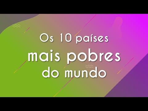 Thumbnail da aula: Os 10 países mais pobres do mundo - Brasil Escola
