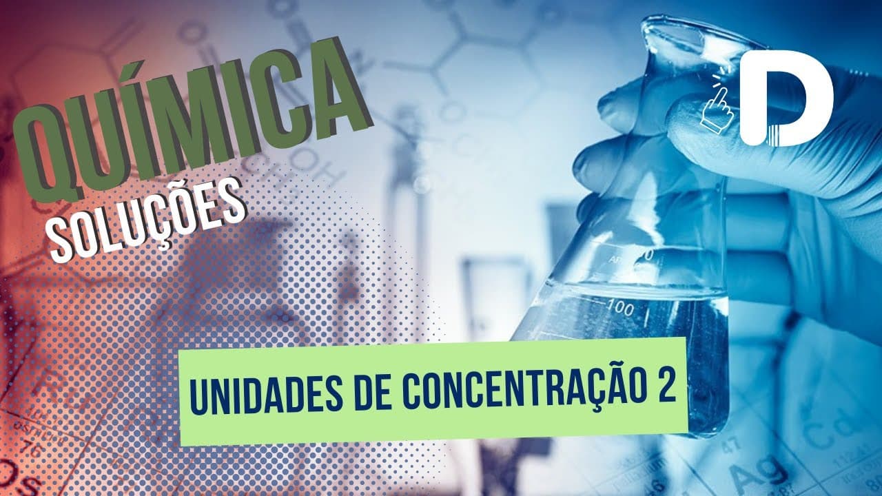 Thumbnail: Unidades de Concentração 2 - Soluções - Físico-Química - Preparatório Enem