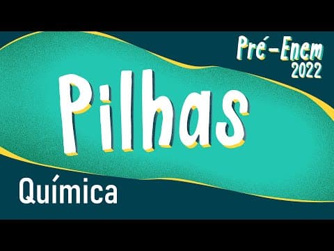 Thumbnail da aula: Pré-Enem 2022 | Pilhas - Brasil Escola