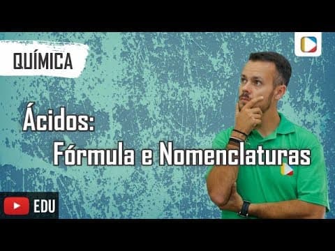 Thumbnail da aula: Química - Ácidos: Fórmula e Nomenclaturas