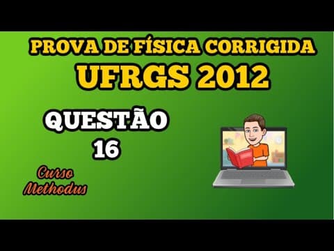 Thumbnail da aula: 16 de 2012 da prova de física da UFRGS - Considere o circuito abaixo - No circuito por onde passa