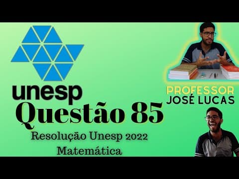 Thumbnail da aula: Questão 85 - Unesp 2022 - Matemática - Resolução - 1ª fase