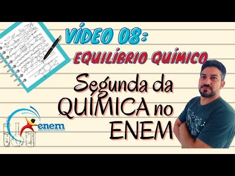 Thumbnail da aula: ENEM 08 EQUILÍBRIO QUIMICO