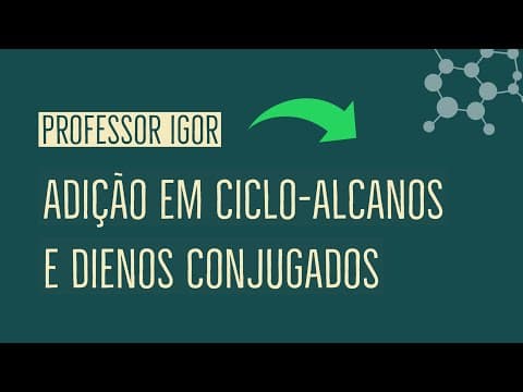 Thumbnail da aula: Adição em Cicloalcanos e Dienos | Aula 43