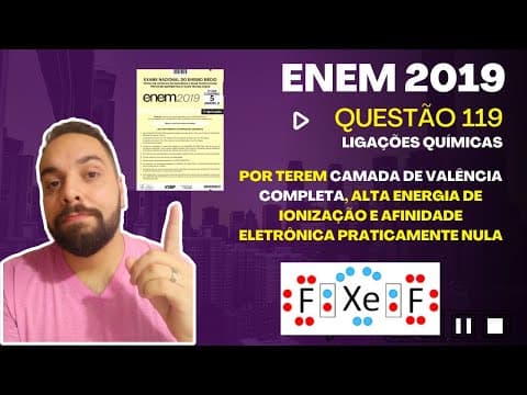 Thumbnail da aula: ENEM 2019 - Por terem camada de valência completa, alta energia de ionização e afinidade eletrônica