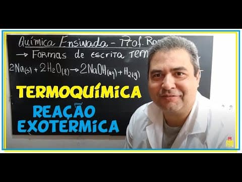 Thumbnail da aula: Reação Exotérmica - Termoquímica - Formas de Escrita da Equação Termoquímica.