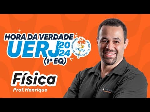 Thumbnail da aula: Física - Hora da Verdade UERJ 2024 (1º EQ)