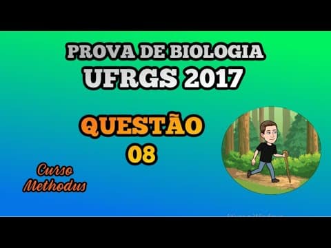 Thumbnail da aula: 08 de 2017 da prova de biologia da UFRGS - Assinale com V (verdadeiro) ou F (falso) as afirmações