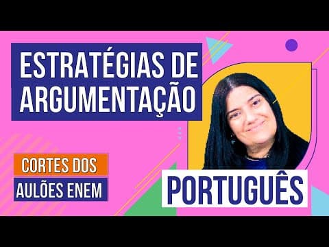 Thumbnail da aula: ESTRATÉGIAS DE ARGUMENTAÇÃO: textos opinativos e injuntivos | Cortes dos Aulões do Enem | Português