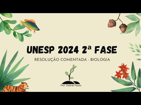 Thumbnail da aula: VESTIBULAR UNESP 2024 2ª FASE - RESOLUÇÃO COMENTADA BIOLOGIA