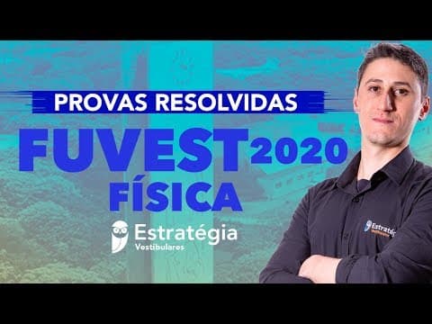 Thumbnail da aula: Provas resolvidas Física - FUVEST 2020