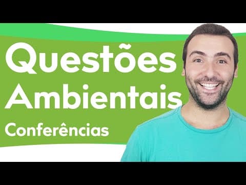 Thumbnail da aula: ENVIRONMENTAL ISSUES - ENVIRONMENTAL CONFERENCES, ATROPIC PRESSURE ON NATURE, RIO +10, +20