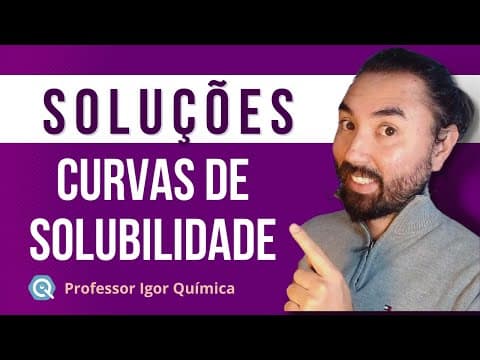 Thumbnail da aula: Solubilidade, Coeficiente de Solubilidade e Curvas de Solubilidade | Estudo das Soluções