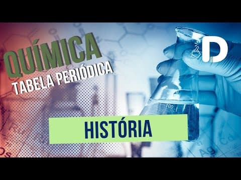 Thumbnail da aula: História da Tabela Periódica - Química Geral - Preparatório Enem