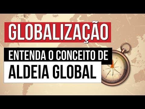 Thumbnail da aula: GLOBALIZAÇÃO: entenda o conceito de aldeia global | Geografia para o Enem | Eduardo
