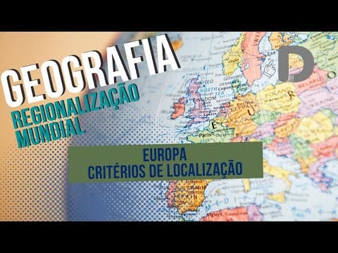 Thumbnail da aula: Europa Critérios de Localização - Regionalização Mundial - Geografia - Preparatório Enem