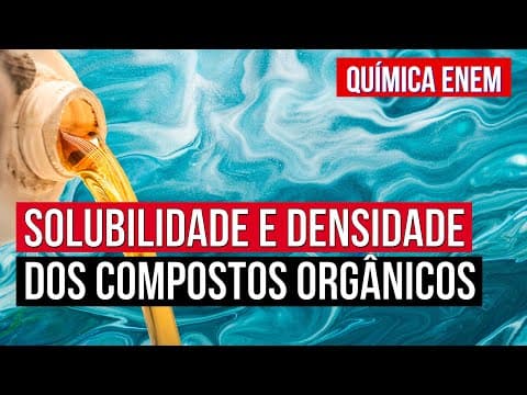 Thumbnail da aula: SOLUBILIDADE E DENSIDADE DOS COMPOSTOS ORGÂNICOS | Resumo de Química Enem. Profe Larissa Campos