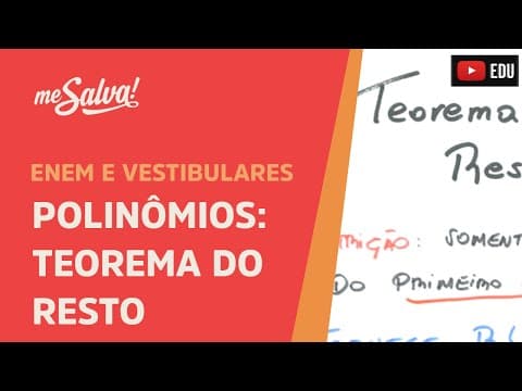 Thumbnail da aula: Me Salva! PLN06 - Polinômios - Teorema do resto em polinômios