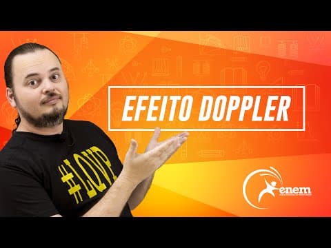 Thumbnail da aula: Efeito Doppler - Fenômenos Ondulatórios - Questão ENEM 2009