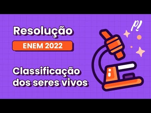 Thumbnail da aula: ENEM 2022 - Classificação dos seres vivos e programa de saúde | Os resultados de um ensaio...