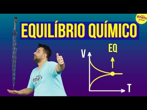 Thumbnail da aula: EQUILÍBRIO QUÍMICO: DEFINIÇÃO, CÁLCULOS E GRÁFICOS | Resumo de Química para o Enem