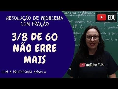 Thumbnail da aula: PROBLEMA DE MATEMÁTICA COM FRAÇÃO - Professora Angela