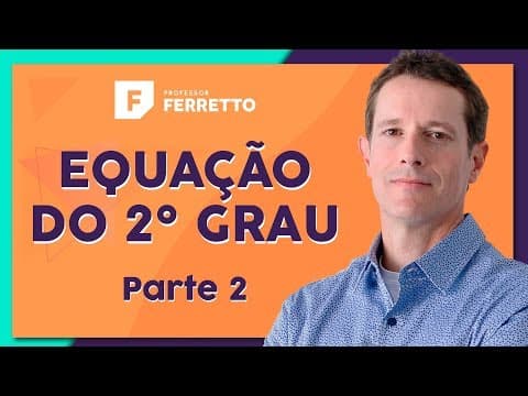 Thumbnail da aula: EQUAÇÃO DO 2º GRAU (Parte 2): Bhaskara e Soma e Produto | Matemática Básica - Aula 17