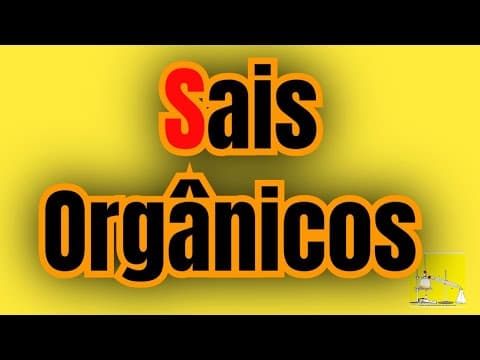 Thumbnail da aula: SAIS ORGÂNICOS. Propriedades, características, aplicações e nomenclatura.