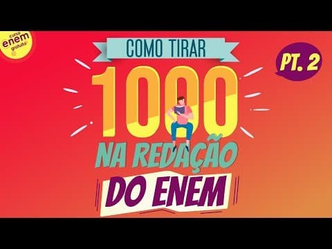 Thumbnail da aula: COMO TIRAR 1000 NA REDAÇÃO DO ENEM pt. 2 | Redação para o Enem