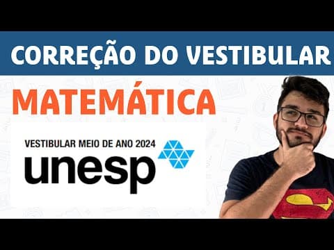 Thumbnail da aula: CORREÇÃO DE MATEMÁTICA -VESTIBULAR UNESP 2024/2