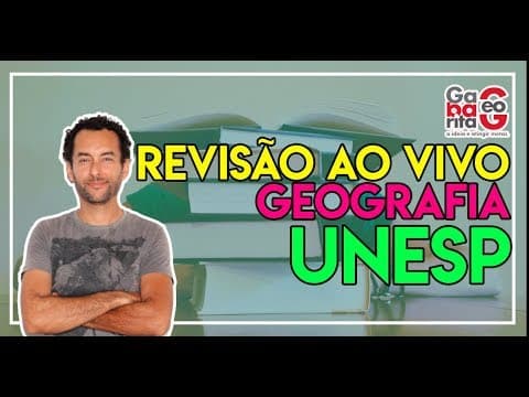 Thumbnail da aula: Revisão GEOGRAFIA para o VESTIBULAR DA UNESP 2020