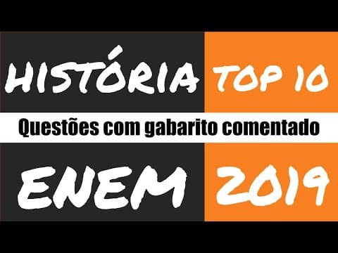 Thumbnail da aula: ENEM 2019 - História - Top 10 questões com gabarito comentado
