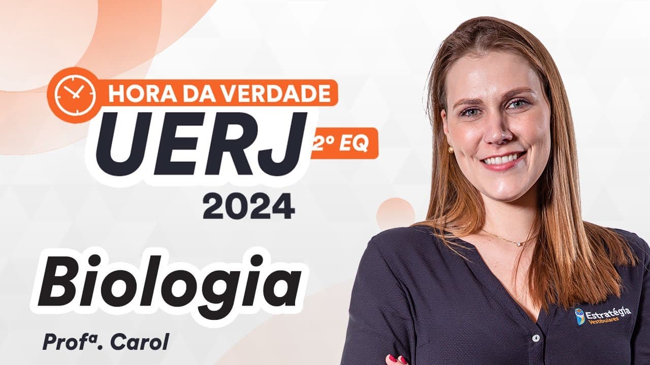 Thumbnail: UERJ 2º EQ - Hora da Verdade - Biologia - Prof. Carol Negrin